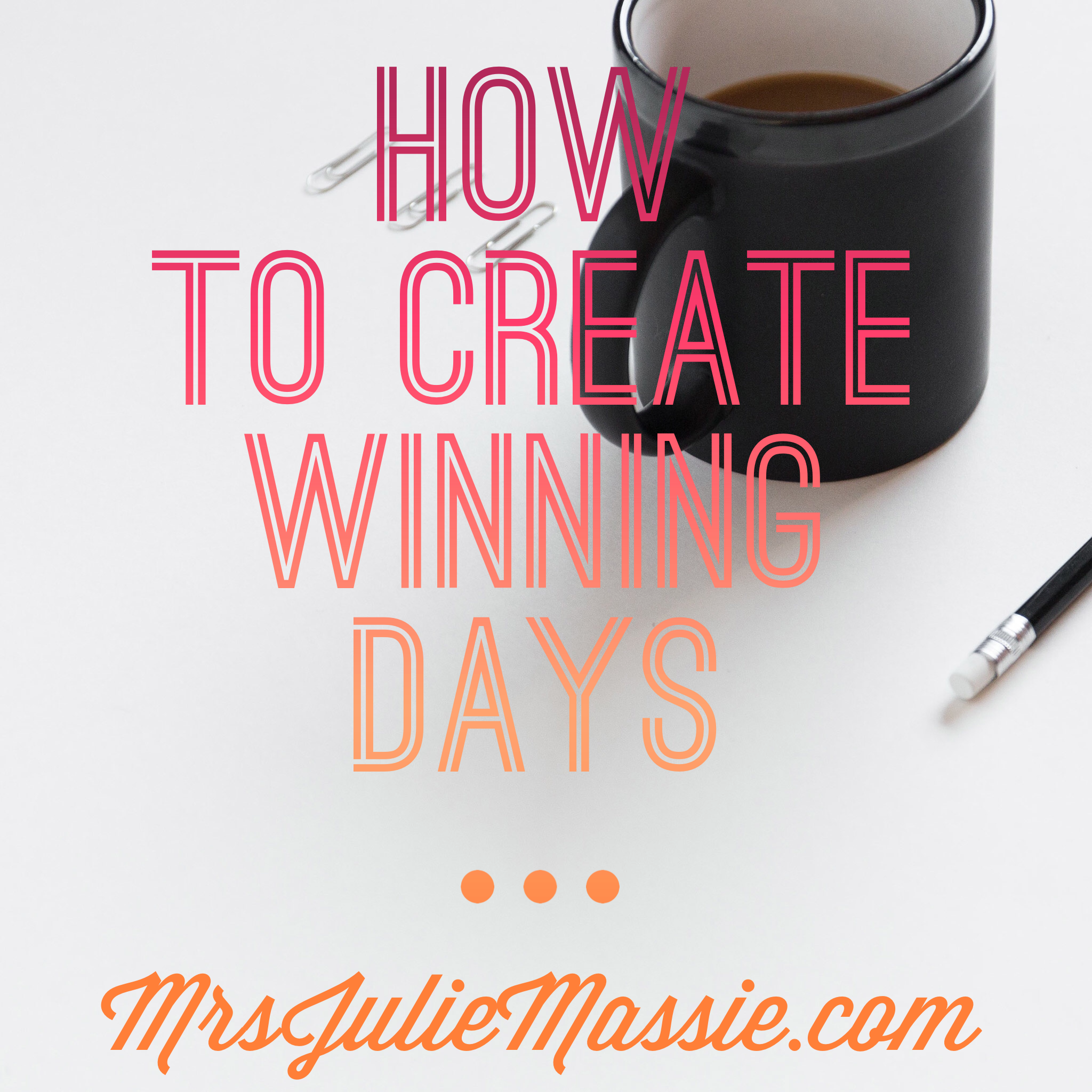How to Create Winning Days