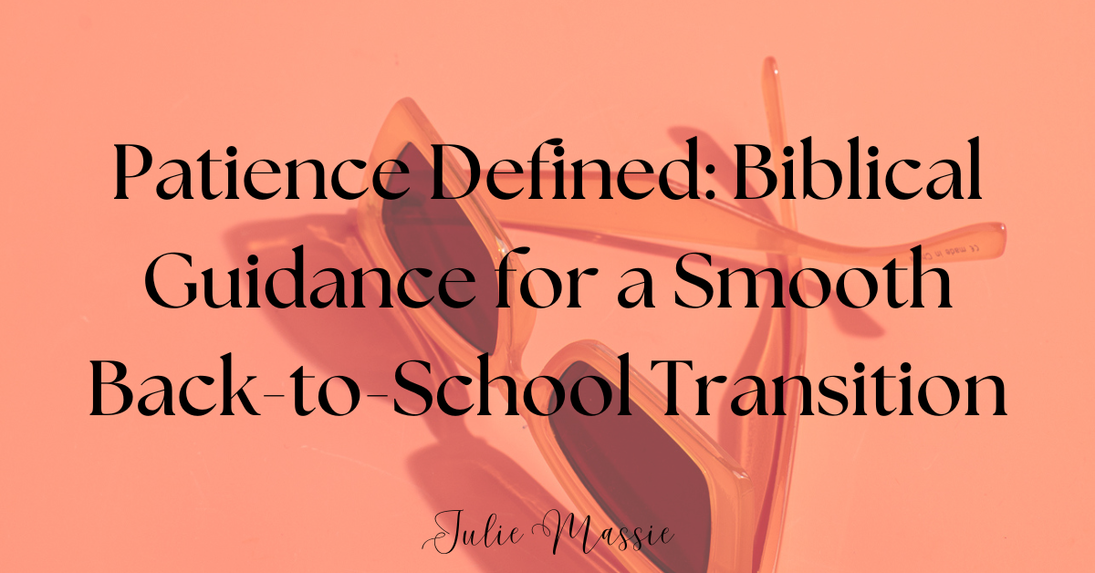Patience Defined: Biblical Guidance for a Smooth Back-to-School Transition
