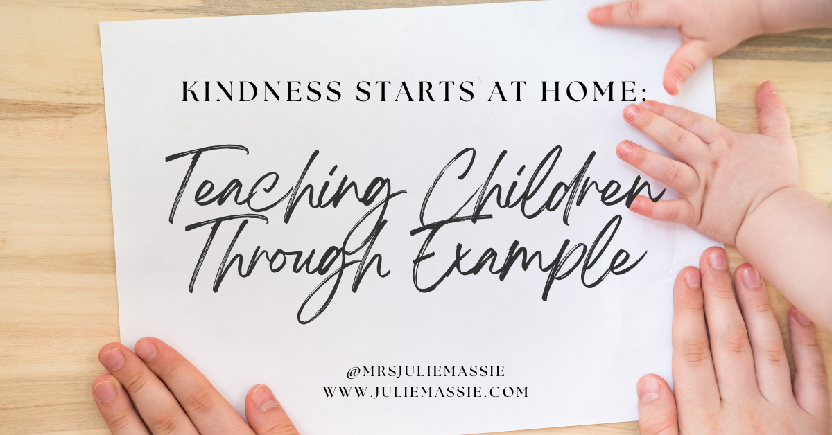 Kindness Starts at Home: Teaching Children Through Example