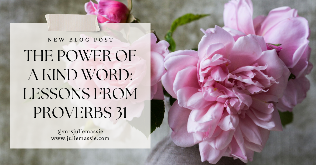 The Power of a Kind Word: Lessons from Proverbs 31