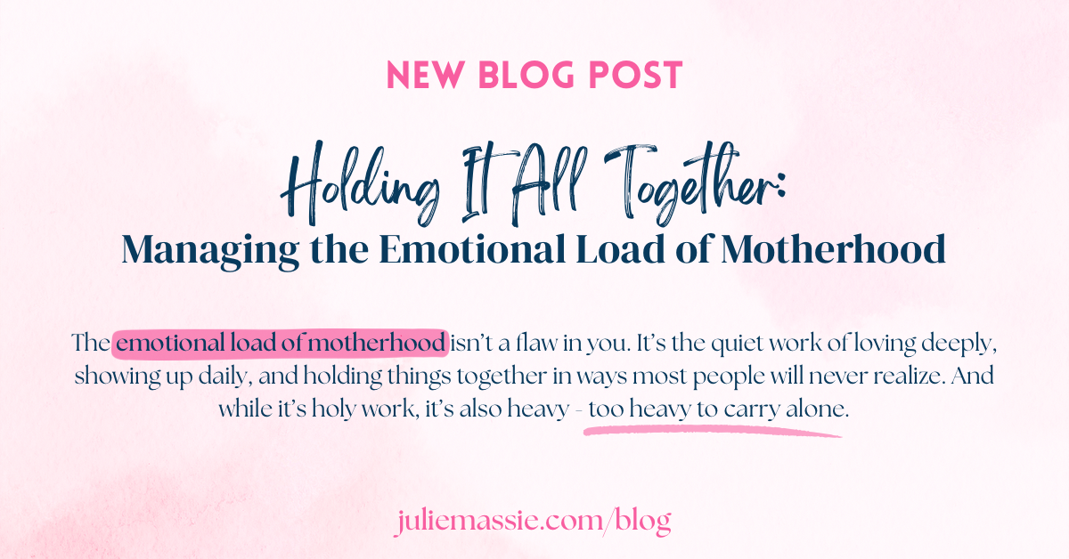 Holding It All Together: Managing the Emotional Load of Motherhood