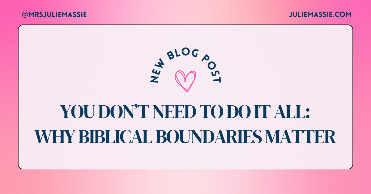 You Don’t Need to Do It All: Why Biblical Boundaries Matter