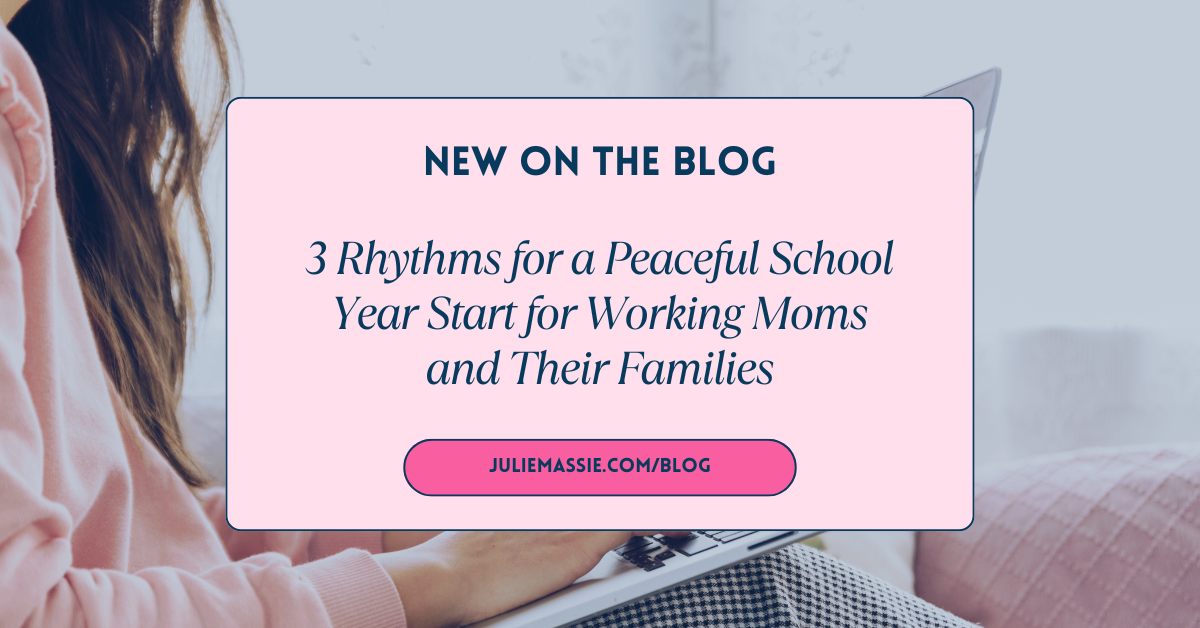 3 Rhythms for a Peaceful School Year Start for Working Moms and Their Families