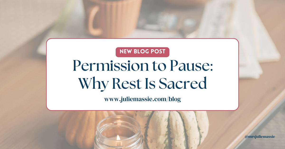 Permission to Pause: Why Rest Is Sacred