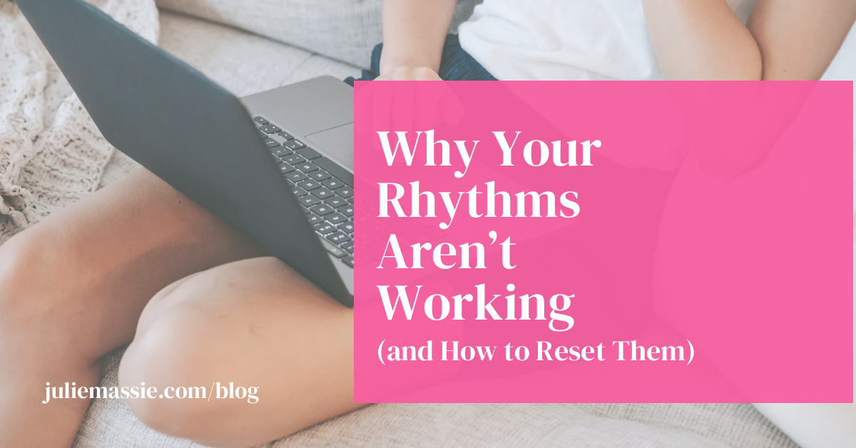 Why Your Rhythms Aren’t Working (and How to Reset Them)